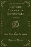 Lectures Morales Et Instructives: Grammaire (Classic Reprint) di Mme Marie Pape-Carpantier edito da Forgotten Books