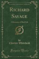 Richard Savage di Charles Whitehead edito da Forgotten Books