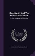 Christianity And The Roman Government edito da Palala Press
