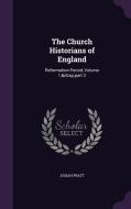 The Church Historians Of England di Josiah Pratt edito da Palala Press