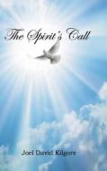 The Spirit's Call di Joel Kilgore edito da Lulu.com