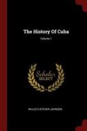 The History of Cuba; Volume 1 di Willis Fletcher Johnson edito da CHIZINE PUBN