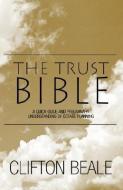 The Trust Bible di Clifton Beale edito da Xlibris