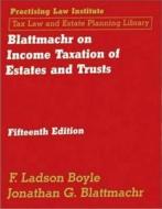 Blattmachr on Income Taxation of Estates and Trusts, 15th Ed di Jonahan G. Blattmachr, F. Ladson Boyle, Jonathan G. Blattmachr edito da Practising Law Institute