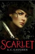 Scarlet di A. C. Gaughen edito da Bloomsbury Publishing Plc