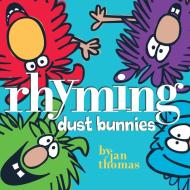 Rhyming Dust Bunnies di Jan Thomas edito da BEACH LANE BOOKS