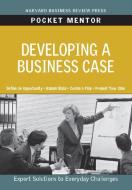 Developing a Business Case di Harvard Business School Press edito da Harvard Business Review Press