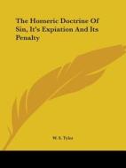 The Homeric Doctrine Of Sin, It's Expiation And Its Penalty di W. S. Tyler edito da Kessinger Publishing, Llc