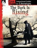 The Dark Is Rising: An Instructional Guide for Literature di Suzanne Barchers edito da SHELL EDUC PUB