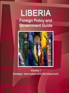 Liberia Foreign Policy and Government Guide Volume 1 Strategic Information and Developments di Inc Ibp edito da INTL BUSINESS PUBN