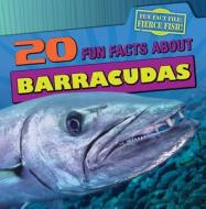 20 Fun Facts about Barracudas di Heather Moore Niver edito da Gareth Stevens Publishing