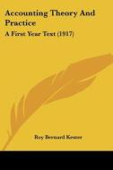 Accounting Theory and Practice: A First Year Text (1917) di Roy Bernard Kester edito da Kessinger Publishing