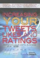 Increasing Your Tweets, Likes, and Ratings: Marketing Your Digital Business di Suzanne Weinick edito da Rosen Publishing Group