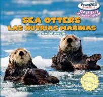 Sea Otters / Las Nutrias Marinas di Sam Drumlin edito da PowerKids Press
