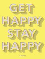 Get Happy, Stay Happy: A Journal di Kerry Colburn, Jennifer Worick edito da Chronicle Books