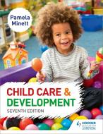Child Care and Development 7th Edition di Pamela Minett edito da Hodder Education