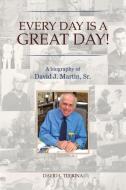 Every Day Is A Great Day! di David L Tijerina edito da Lulu Publishing Services