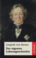 Zur Eigenen Lebensgeschichte di Leopold Von Ranke edito da Createspace