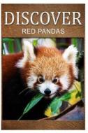 Red Pandas - Discover: Early Reader's Wildlife Photography Book di Discover Press edito da Createspace