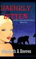 Baehrly Bitten (Goldie Locke and the Were Bears #2) di Elizabeth a. Reeves edito da Createspace