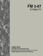 Field Manual FM 3-07 Stability June 2014 di United States Government Us Army edito da Createspace