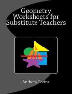 Geometry Worksheets for Substitute Teachers di Anthony Pecina edito da Createspace