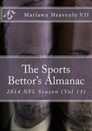 The Sports Bettor's Almanac: 2014 NFL Season (Vol 13) di Marlawn Heavenly VII edito da Createspace