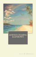 Always Chasing Rainbows di Jason R. Hemmings edito da Createspace