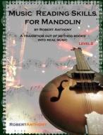 Music Reading Skills for Mandolin Level 2: A Transition Out of Method Books Into Real Music di Robert Anthony edito da Createspace