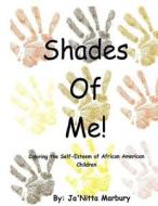 Shades of Me: Coloring the Self-Esteem of African American Children di Dr Ja'nitta Marbury edito da Createspace