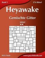 Heyawake Gemischte Gitter - Mittel - Band 3 - 276 Ratsel di Nick Snels edito da Createspace