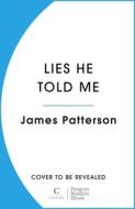 Lies He Told Me di James Patterson edito da Cornerstone