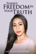 There's Freedom in Your Truth di Millicent Branham edito da XULON PR