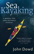 Sea Kayaking: A Manual for Long-Distance Touring di John Dowd edito da Greystone Books