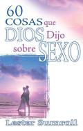 60 Cosas Que Dios Dijo Sobre Sexo di Lester Sumrall edito da WHITAKER HOUSE SPANISH