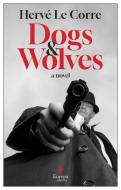 Dogs and Wolves di Hervé Le Corre edito da Europa Editions