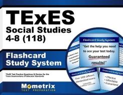 Texes Social Studies 4-8 (118) Flashcard Study System: Texes Test Practice Questions and Review for the Texas Examinations of Educator Standards di Texes Exam Secrets Test Prep Team edito da Mometrix Media LLC