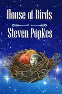 HOUSE OF BIRDS di STEVEN POPKES edito da LIGHTNING SOURCE UK LTD