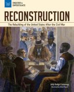 Reconstruction: The Rebuilding of the United States After the Civil War di Judy Dodge Cummings edito da NOMAD PR