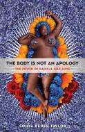Body Is Not an Apology di Sonya Renee Taylor edito da Berrett-Koehler Publishers