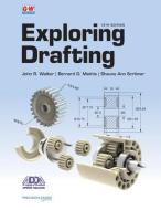 Exploring Drafting di John R. Walker, Bernard D. Mathis, Shauna Ann Scribner edito da GOODHEART WILLCOX CO