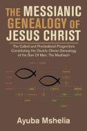 The Messianic Genealogy Of Jesus Christ di Mshelia Ayuba Mshelia edito da AuthorHouse