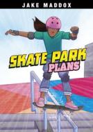 Skate Park Plans di Jake Maddox edito da STONE ARCH BOOKS