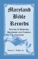 Maryland Bible Records, Volume 5 di Henry C Peden edito da Heritage Books
