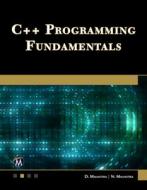 C++ Programming Fundamentals di D. Malhotra, N. Malhotra edito da MERCURY LEARNING & INFORMATION