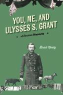 You, Me, And Ulysses S. Grant di Brad Neely edito da Turner Publishing Company