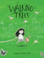 Walking Trees di Marie-Louise Gay edito da GROUNDWOOD BOOKS