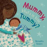 Mummy, What's in Your Tummy? di Bernardita Romero edito da BAREFOOT BOOKS