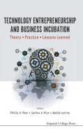 Technology Entrepreneurship And Business Incubation: Theory, Practice, Lessons Learned edito da Imperial College Press