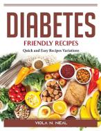 Diabetes-Friendly Recipes di Viola N. Neal edito da Viola N. Neal